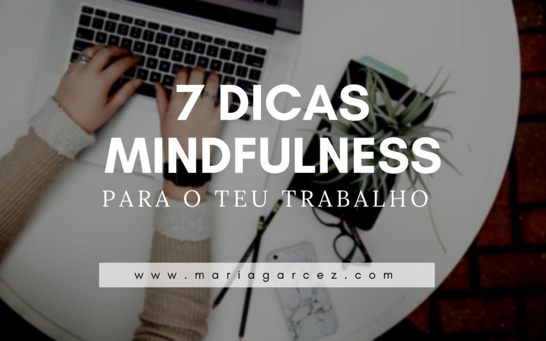 7 dicas Mindfulness para o Teu Trabalho